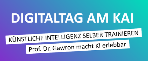 Titelbild Digitaltag am KAI; Künstliche Intelligenz selber trainieren; Prof. Dr. Gawron macht KI erlebbar